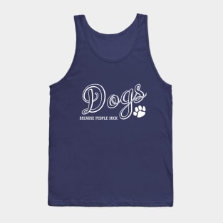 Dogs Because People Suck Tank Top